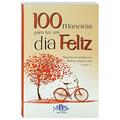 Ler 100 Maneiras para ter um dia Feliz, do autor Todolivro