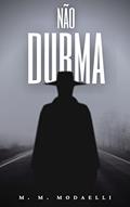 Ler Não durma, do autor M. M. Modaelli Ler Não durma, do autor M. M. Modaelli
