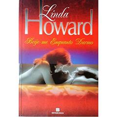 Beije-Me Enquanto Durmo, do autor Linda Howard