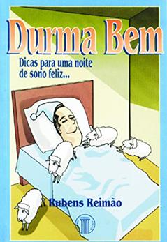 Durma bem: Dicas Para uma Noite de Sono Feliz, do autor Rubens Reimão