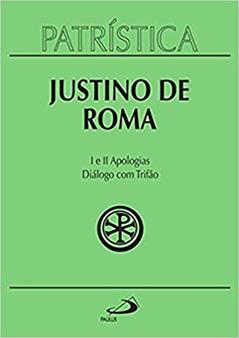 Patrística - I e II Apologias | Diálogo com Trifão - Vol. 3 (Volume 3), do autor Justino de Roma