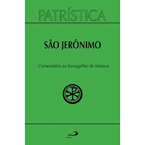 Ler Patrística - Comentário ao Evangelho de São Mateus, do autor São Jerônimo