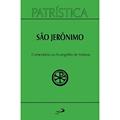 Ler Patrística - Comentário ao Evangelho de São Mateus, do autor São Jerônimo Ler Patrística - Comentário ao Evangelho de São Mateus, do autor São Jerônimo