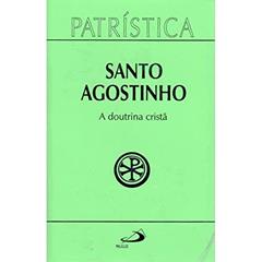 Patrística - A Doutrina Cristã - Vol. 17 (Volume 17), do autor Santo Agostinho