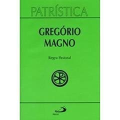 Patrística - Regra Pastoral - Vol. 28 (Volume 28), do autor Gregório Magno