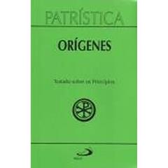 Patrística - Tratado Sobre os Princípios - Vol. 30 (Volume 30), do autor Orígenes