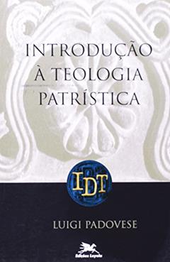 Introdução à teologia patrística, do autor Luigi Padovese