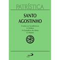 Ler Patrística - Contra os Acadêmicos | A Ordem | A Grandeza da Alma | O Mestre (Volume 24), do autor Santo Agostinho