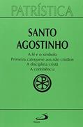 Ler Patrística - A fé e o Símbolo | Primeira Catequese aos Não Cristãos | A Disciplina Cristã | A Continência - Vol. 32 (Volume 32), do autor Santo Agostinho