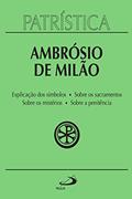 Ler Patrística - Explicação dos símbolos | Sobre os sacramentos | Sobre os mistérios | Sobre a penitência - Vol. 5, do autor Ambrósio de Milão