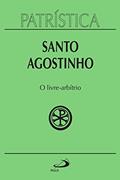 Ler Patrística - O livre-arbítrio - Vol. 8, do autor Santo Agostinho