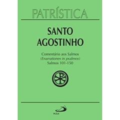 Patrística - Comentário aos Salmos (101-150) - Vol. 9/3: Salmos 101-150 (enarrationes in Psalmos) - 3 (Volume 9), do autor Santo Agostinho