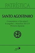 Ler Patrística - Comentários a São João II - Evangelho - Homilias 50-124 Primeira Epístola - Vol. 47/2, do autor Santo Agostinho