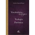Ler Vocabulário de teologia patrística, do autor Antonio Sagrado Bogaz Ler Vocabulário de teologia patrística, do autor Antonio Sagrado Bogaz