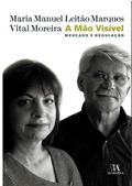 Ler A Mão Visível: Mercado e Regulação, do autor Maria Manuel Leitão Marques; Vital Moreira