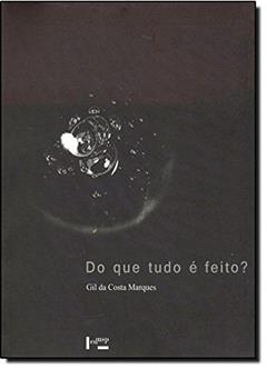 Do que Tudo É Feito, do autor Gil da Costa Marques
