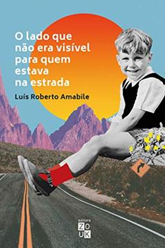 O lado que não era visível para quem estava na estrada, do autor Luís Roberto Amabile