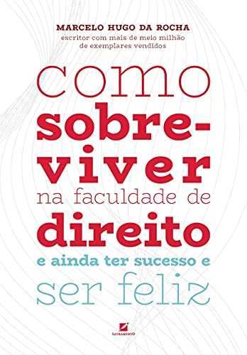 Ler Como sobreviver na faculdade de direito: e ainda ter sucesso e ser feliz, do autor Marcelo Hugo da Rocha Ler Como sobreviver na faculdade de direito: e ainda ter sucesso e ser feliz, do autor Marcelo Hugo da Rocha