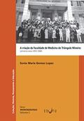 Ler A criação da Faculdade de Medicina do Triângulo Mineiro: primeiros anos (1953-1960), do autor Sonia Maria Gomes Lopes