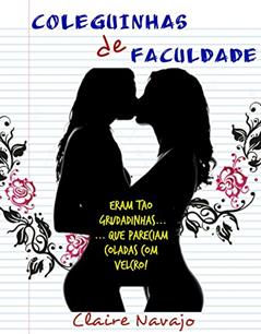 Coleguinhas de Faculdade, do autor Claire Navajo