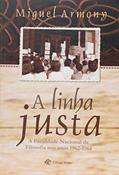 Ler Linha Justa, a - a Faculdade Nacional de Filosofia nos Anos 1962-1964, do autor Armony