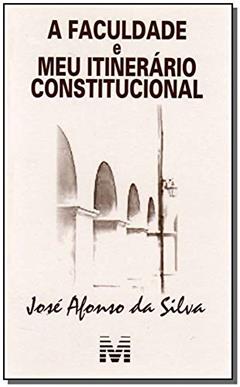 Faculdade e itinerário constitucional - 1 ed./2007, do autor José Afonso da Silva