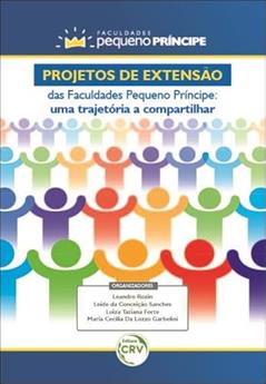 Projetos de extensão das faculdades pequeno príncipe: uma Trajetória a Compartilhar, do autor Leandro Rozin; Leide da Conceição Sanches; Luiza Tatiana Forte; Maria Cecilia Da Lozzo Garbelini