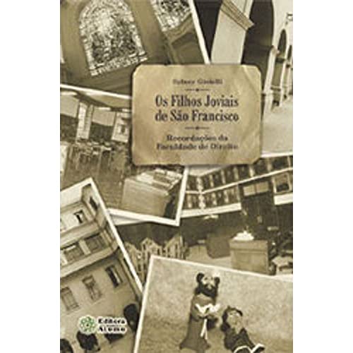 Os Filhos Joviais de São Francisco. Recordações da Faculdade de Direito, do autor Sidney Gioielli