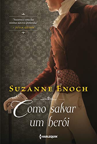 Ler Como salvar um herói (Trilogia dos Canalhas Livro 3), do autor Suzanne Enoch Ler Como salvar um herói (Trilogia dos Canalhas Livro 3), do autor Suzanne Enoch