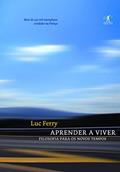 Ler Aprender a viver: 1, do autor Luc Ferry Ler Aprender a viver: 1, do autor Luc Ferry