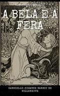 Ler A Bela e a Fera, do autor Gabrielle-Suzanne Barbot de Villeneuve