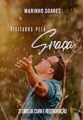 Ler Visitados pela Graça: 21 Dias de Cura e Restauração!, do autor Marinho Soares