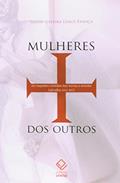 Mulheres dos outros: Os viajantes cristãos nas terras a oriente (séculos XIII-XV), do autor Susani Silveira Lemos Franca