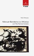 Ler Manuel Bandeira e a Música: com Três Poemas Visitados: 26, do autor Pedro Marques