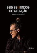 Ler Seis segundos de atenção, do autor Humberto Gessinger Ler Seis segundos de atenção, do autor Humberto Gessinger