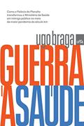 Ler Guerra à saúde: Como o Palácio do Planalto transformou o Ministério da Saúde em inimigo público no meio da maior pandemia do século XXI, do autor Ugo Braga Ler Guerra à saúde: Como o Palácio do Planalto transformou o Ministério da Saúde em inimigo público no meio da maior pandemia do século XXI, do autor Ugo Braga