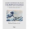 Ler Como Enfrentar Suas Tempestades, do autor Richard Carlson Ph.d. Ler Como Enfrentar Suas Tempestades, do autor Richard Carlson Ph.d.