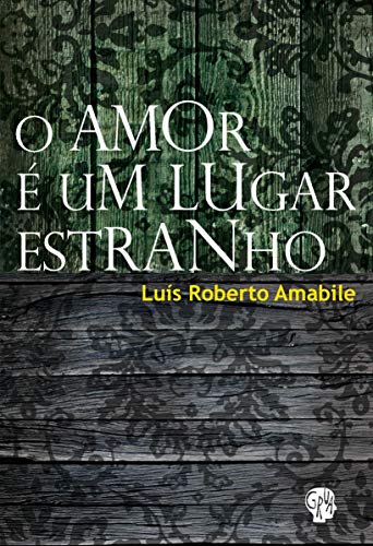 Ler Amor é um Lugar Estranho, O, do autor Luís Roberto Amabile