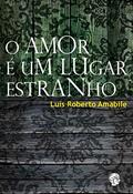 Ler Amor é um Lugar Estranho, O, do autor Luís Roberto Amabile Ler Amor é um Lugar Estranho, O, do autor Luís Roberto Amabile