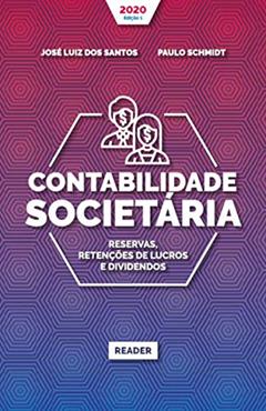 Contabilidade Societária - RESERVAS, RETENÇÕES DE LUCROS E DIVIDENDOS, do autor José Luiz dos Santos; Paulo Schmidt