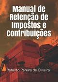Ler Manual de Retenção de Impostos e Contribuições (Portuguese Edition), do autor Roberto Pereira de Oliveira Ler Manual de Retenção de Impostos e Contribuições (Portuguese Edition), do autor Roberto Pereira de Oliveira
