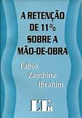 Ler A Retenção de 11% Sobre a Mão-de-Obra, do autor Fábio Zambitte Ibrahim Ler A Retenção de 11% Sobre a Mão-de-Obra, do autor Fábio Zambitte Ibrahim