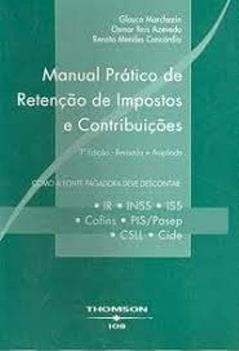 MANUAL PRATICO DE RETENCAO DE IMPOSTOS E CONTRIBUICOES, do autor GLAUCO MARCHEZIN