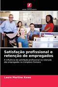 Ler Satisfação profissional e retenção de empregados: A influência da satisfação profissional na retenção dos empregados no Complexo Fontana, do autor Laure Martine Kewe