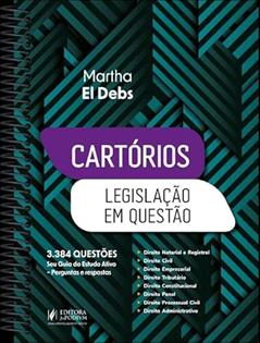 Cartórios - Legislação Em Questão: 3.384 Questões - Seu Guia Do Estudo Ativo (2024), do autor Martha El Debs