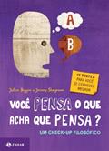 Ler Você Pensa O Que Acha Que Pensa?. Um Check-Up Filosófico, do autor Julian Baggini Ler Você Pensa O Que Acha Que Pensa?. Um Check-Up Filosófico, do autor Julian Baggini