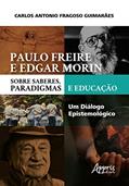 Ler Paulo freire e edgar morin sobre saberes, paradigmas e educação: um diálogo epistemológico, do autor Carlos Antonio Fragoso Guimarães Ler Paulo freire e edgar morin sobre saberes, paradigmas e educação: um diálogo epistemológico, do autor Carlos Antonio Fragoso Guimarães
