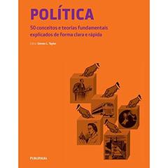 Política: 50 Conceitos e Teorias Fundamentais Explicados de Forma Clara e Rápida, do autor Steven L. Taylor