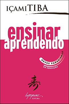 Ensinar Aprendendo: Novos Paradigmas na Educação, do autor Içami Tiba