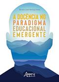 Ler A docência no paradigma educacional emergente, do autor Adriano José Hertzog Vieira